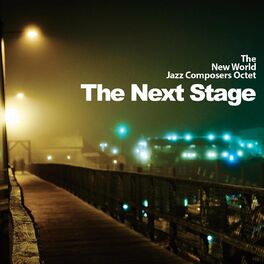 The New World Jazz Composers Octet The Next Stage Lyrics And Songs Deezer