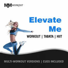 Album cover of Elevate Me, Workout Tabata HIIT (Multi-Versions, Cues Included)