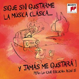 Album cover of Sigue Sin Gustarme la Música Clásica y... Jamás Me Gustará