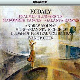 Album cover of Kodaly: Psalmus Hungaricus / Marosszek Dances / Galanta Dances