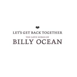 Album cover of Let's Get Back Together - The Love Songs Of Billy Ocean