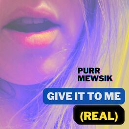 Album picture of Give It To Me (Real)