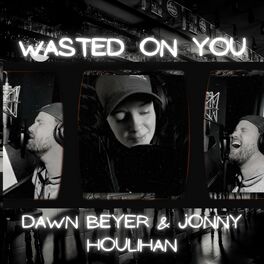 Album cover of Wasted on you (feat. Jonny Houlihan)