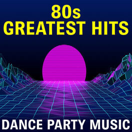 Album cover of 80s Greatest Hits: Dance Party Music
