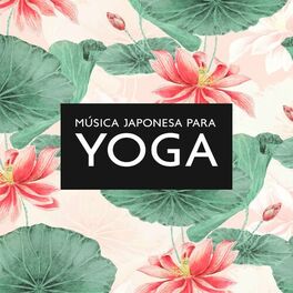 Album cover of Música Japonesa para Yoga: Paz Interior, Alívio da Ansiedade, Relaxamento do Corpo e da Mente