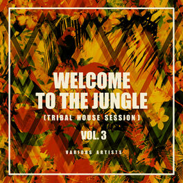Album cover of Welcome To The Jungle (Tribal House Session), Vol. 3