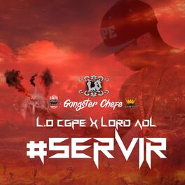 Album cover of Gangster Chefe #servir, L.o Cgpe X Lord Adl