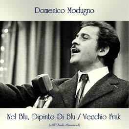 Album cover of Nel Blu, Dipinto Di Blu / Vecchio Frak (All Tracks Remastered)
