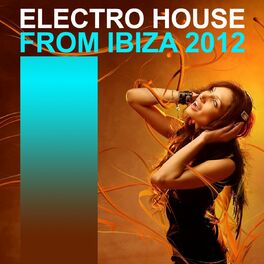 Album cover of Electro House from Ibiza (2012 Selection)