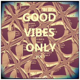 Album cover of Good Vibes Only, Vol. 1