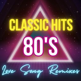 Album cover of Classic Hits: 80's Love Song Remixes