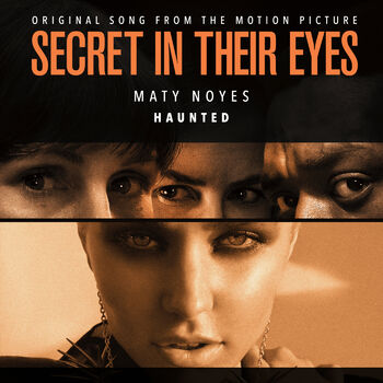 Maty Noyes Haunted From Secret In Their Eyes Soundtrack Listen With Lyrics Deezer