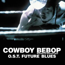 Album picture of COWBOY BEBOP - Knockin' on Heaven's Door (Original Motion Picture Soundtrack - Future Blues)
