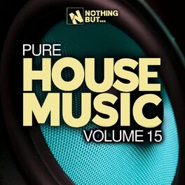 Album cover of Nothing But... Pure House Music, Vol. 15