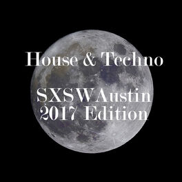 Album cover of House & Techno SXSW Austin 2017 Edition