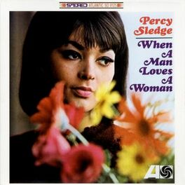 Percy Sledge - When a Man Loves a Woman: lyrics and songs