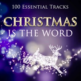 Album cover of Christmas Is the Word (100 Essential Tracks)