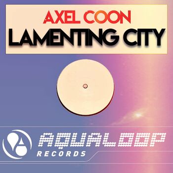 Axel Coon - Lamenting City (Club Mix): listen with lyrics | Deezer