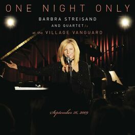 Album cover of One Night Only: Barbra Streisand and Quartet at the Village Vanguard - September 26, 2009