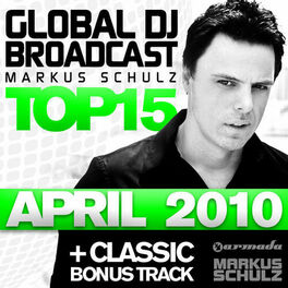 Album cover of Global DJ Broadcast Top 15 - April 2010 (Including Classic Bonus Track)