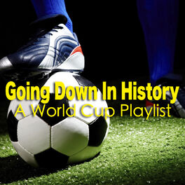 Album cover of Going Down In History: A World Cup Playlist