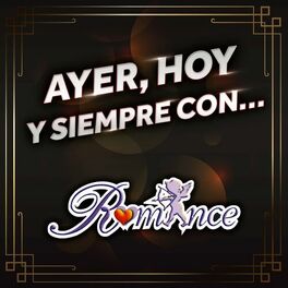 Album cover of Ayer, Hoy Y Siempre Con... Grupo Romance