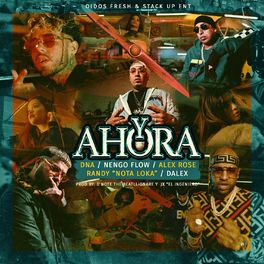 Album cover of Y Ahora (feat. Alex Rose, Nengo Flow, Randy Nota Loka & Dalex)