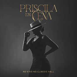 Album cover of Priscila Em Cena (Ao Vivo no Classic Hall)