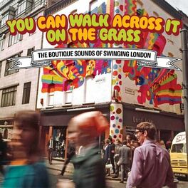 Album cover of You Can Walk Across It On The Grass: The Boutique Sounds Of Swinging London