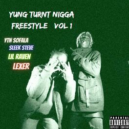 Album cover of Yung Turnt Nigga Freestyle, Vol. 1 (feat. Lil Raven, Sleek Steve & Lexer)