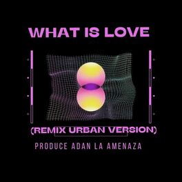 Album cover of What Is Love (Remix Urban Version)