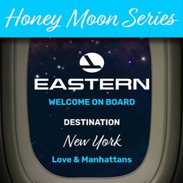 Album cover of Honey Moon Series: Destination: New York (Eastern: Welcome on Board, Love & Manhattans)