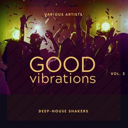 Album cover of Good Vibrations, Vol. 3 (Deep-House Shakers)