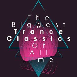 Album cover of The Biggest Trance Classics of All Time