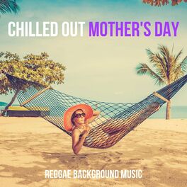Album cover of Chilled Out Mother's Day: Reggae Background Music