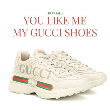 Sirav Salu - You Like Me Gucci Shoes listen with lyrics Deezer