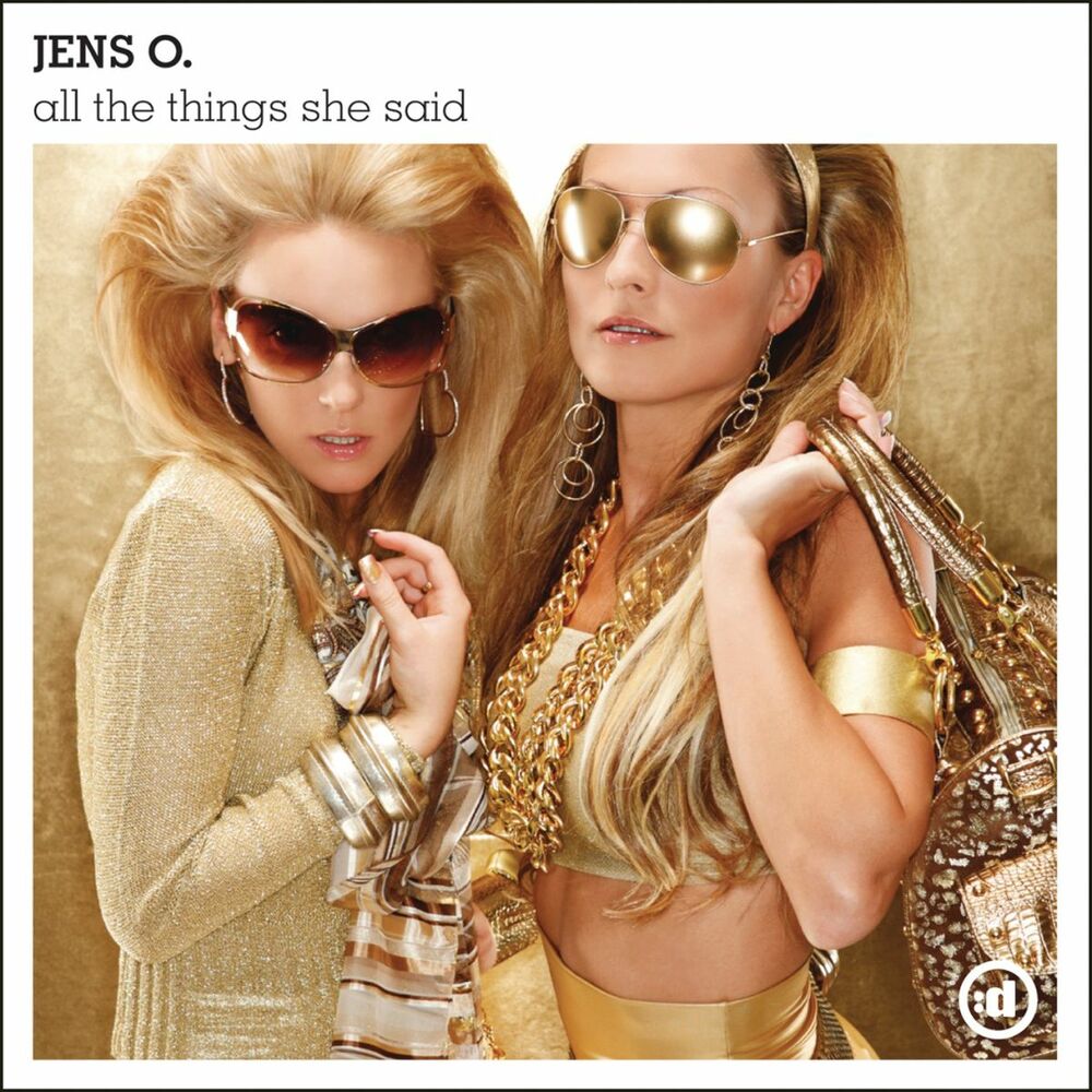 All the things she said. All the things she said Remix. Jens o. sorry.