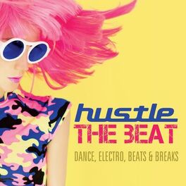 Album cover of Hustle the Beat (Dance, Electro, Beats & Breaks)