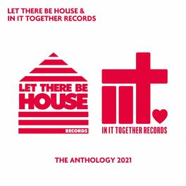 Album cover of Let There Be House & In It Together Records - The Anthology 2021