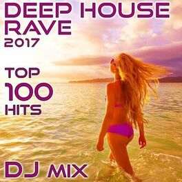 Album cover of Deep House Rave 2017 Top 100 Hits DJ Mix