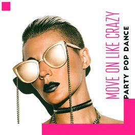 Album cover of Move On Like Crazy – Party Pop Dance