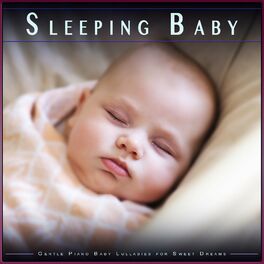 Album cover of Sleeping Baby: Gentle Piano Baby Lullabies for Sweet Dreams