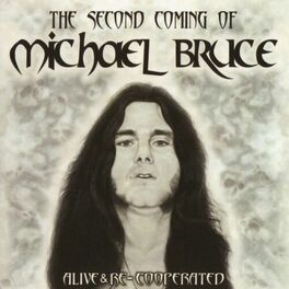 Album cover of The Second Coming Of Michael Bruce: Alive & Re-Cooperated
