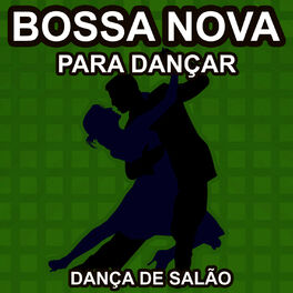 Album cover of Bossa Nova Dança - Para Dançar - As Melhores Musicas de Dança de Salão