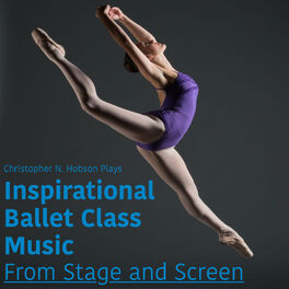 Album cover of Inspirational Ballet Class Music from Stage and Screen