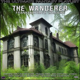 Album cover of The Wanderer Frankenstein's Creature The Ultimate Fantasy Playlist