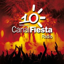 Album cover of Canal Fiesta Radio- 10º Aniversario