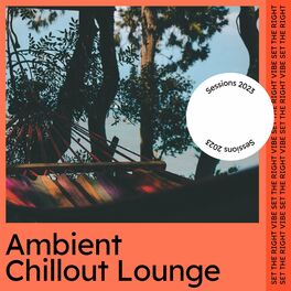 Album cover of Ambient Chillout Lounge Sessions 2023