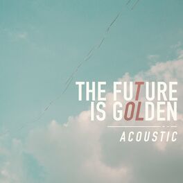 Album cover of The Future Is Golden (Acoustic)