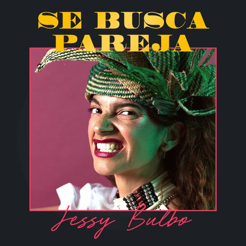 jessy bulbo - Se Busca Pareja: lyrics and songs | Deezer